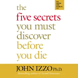Cover - John Izzo - The Five Secrets You Must Discover Before You Die