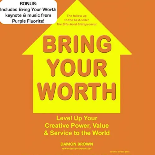 Cover von Damon Brown - Bring Your Worth - Level Up Your Creative Power, Value & Service to the World