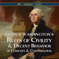 Cover - George Washington - George Washington's Rules of Civility & Decent Behavior In Company & Conversation