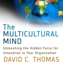 Cover - David Thomas - The Multicultural Mind - Unleashing the Hidden Force for Innovation in Your Organization