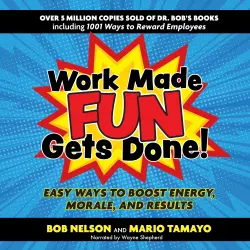 Cover - Bob Nelson - Work Made Fun Gets Done! - Easy Ways to Boost Energy, Morale, and Results