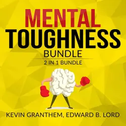 Cover - Kevin Granthem - Mental Toughness Bundle - Mental Strength, Mind to Matter - 2 in 1 Bundle