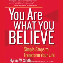 Cover - Hyrum W. Smith - You Are What You Believe - Simple Steps to Transform Your Life