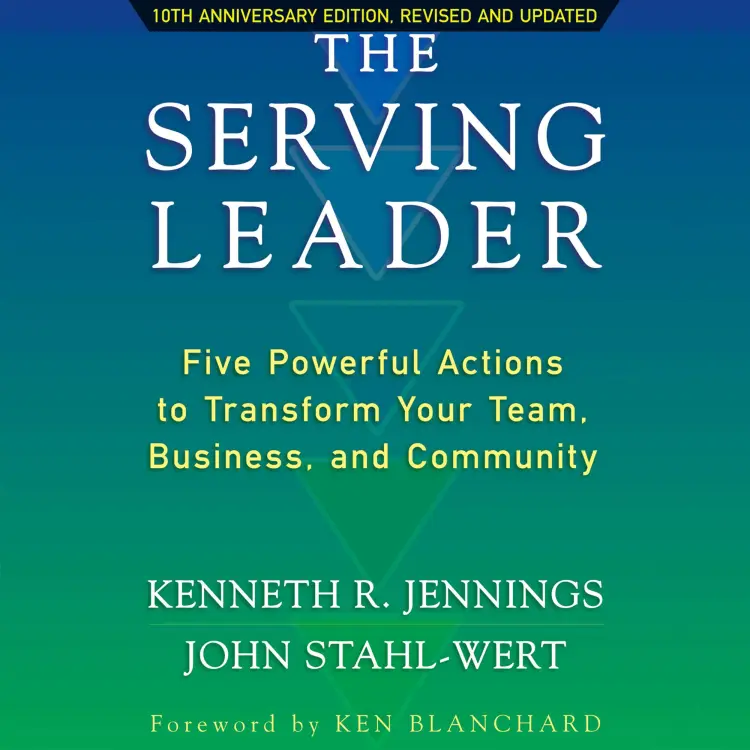 Cover von Ken Jennings - The Serving Leader - Five Powerful Actions to Transform Your Team, Business, and Community