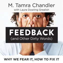 Cover - M. Tamra Chandler - Feedback (and Other Dirty Words) - Why We Fear It, How to Fix It