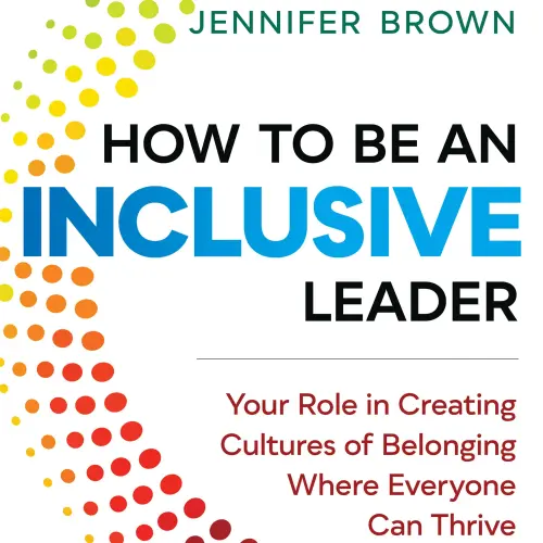 Cover von Jennifer Brown - How to Be an Inclusive Leader - Your Role in Creating Cultures of Belonging Where Everyone Can Thrive