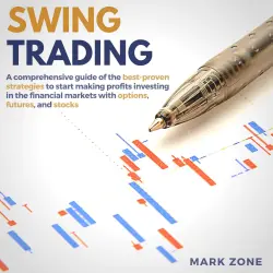 Cover - Mark Zone - Swing Trading - A Comprehensive Guide of the Best-Proven Strategies to Start Making Profits Investing in the Financial Markets with Options, Futures, and Stocks