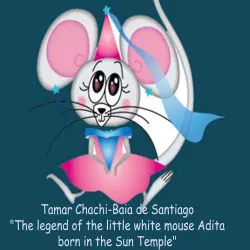 Cover - Tamar Chachibaia - The legend of the little white mouse Adita born in the Sun Temple