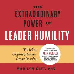 Cover - Marilyn Gist - The Extraordinary Power of Leader Humility - Thriving Organizations - Great Results