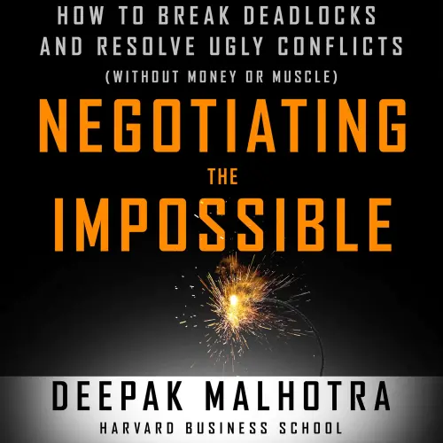Cover von Deepak Malhotra - Negotiating the Impossible - How to Break Deadlocks and Resolve Ugly Conflicts (without Money or Muscle)