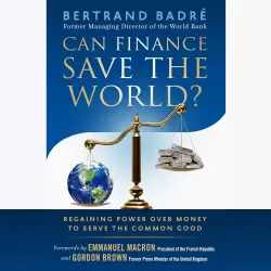 Cover - Bertrand Badré - Can Finance Save the World? - Regaining Power over Money to Serve the Common Good