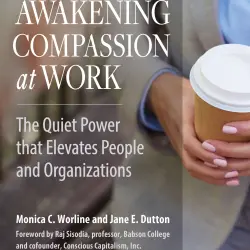 Cover - Monica Worline - Awakening Compassion at Work - The Quiet Power That Elevates People and Organizations