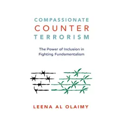 Cover - Leena Al Olaimy - Compassionate Counterterrorism - The Power of Inclusion In Fighting Fundamentalism
