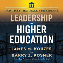 Cover - Jim Kouzes - Leadership in Higher Education - Practices That Make A Difference