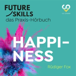 Cover - Rüdiger Fox - Future Skills - Das Praxis-Hörbuch - Happiness