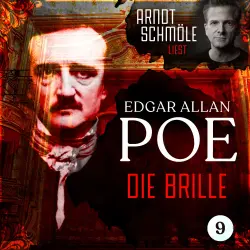 Cover - Edgar Allan Poe - Arndt Schmöle liest Edgar Allan Poe - Band 9 - Die Brille