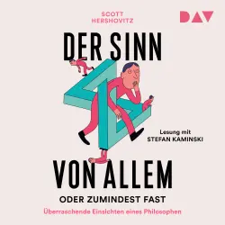 Cover - Scott Hershovitz - Der Sinn von allem - oder zumindest fast. Überraschende Einsichten eines Philosophen