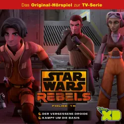 Cover - Star Wars Rebels Hörspiel - Folge 16 - Der vergessene Droide / Kampf um die Basis