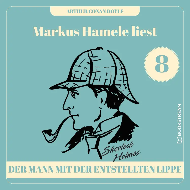 Cover von Sir Arthur Conan Doyle - Markus Hamele liest Sherlock Holmes - Folge 8 - Der Mann mit der entstellten Lippe