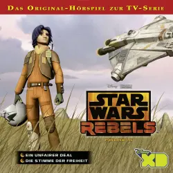 Cover - Star Wars Rebels Hörspiel - Folge 5 - Ein unfärer Deal / Die Stimme der Freiheit