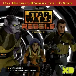 Cover - Star Wars Rebels Hörspiel - Folge 3 - Verlassen / Der Tag des Imperiums