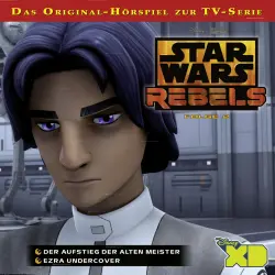 Cover - Star Wars Rebels Hörspiel - Folge 2 - Der Aufstieg der alten Meister / Ezra undercover