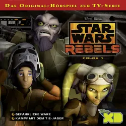 Cover - Star Wars Rebels Hörspiel - Folge 1 - Gefährliche Ware / Kampf mit dem TIE-Jäger