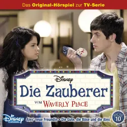 Cover - Die Zauberer vom Waverly Place Hörspiel - Folge 10 - Alex' neue Freundin / Die Gute, die Böse und die Alex