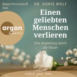 Cover - Dr. Doris Wolf - Einen geliebten Menschen verlieren - Eine Begleitung durch die Trauer