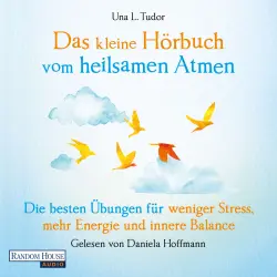 Cover - Una L. Tudor - Das kleine Buch - Band 18 - Das kleine Hör-Buch vom heilsamen Atmen - Die besten Übungen für weniger Stress, mehr Energie und innere Balance