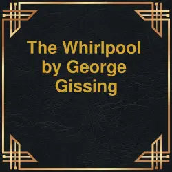 Cover - George Gissing - The Whirlpool