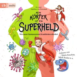 Cover - Matthias von Bornstädt - Mein Körper ist ein Superheld - Wie unser Immunsystem Krankheiten abwehrt