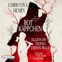 Cover - Christina Henry - Die Dunklen Chroniken - Band 6 - Die Chroniken von Rotkäppchen - Allein im tiefen, tiefen Wald
