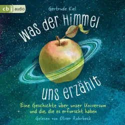 Cover - Gertrude Kiel - Was der Himmel uns erzählt - Eine Geschichte über unser Universum und die, die es erforscht haben
