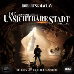 Cover - M.C. Roberts - Ein Tom Wagner Abenteuer - Band 3 - Die unsichtbare Stadt
