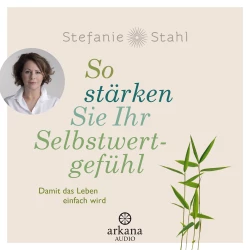 Cover - Stefanie Stahl - So stärken Sie Ihr Selbstwertgefühl - Damit das Leben einfach wird