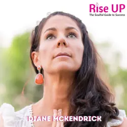 Cover - Diane Mckendrick - Rise Up - The Soulful Guide to Success
