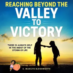 Cover - E Marilyn Bloodworth - Reaching Beyond The Valley To Victory - There Is Always Help In The Midst Of The Storm Of Life