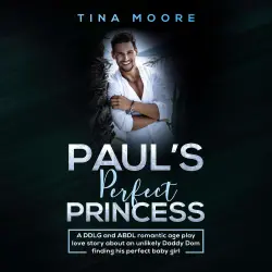 Cover - Tina Moore - Paul's Perfect Princess - A DDLG and ABDL romantic age play love story about an unlikely Daddy Dom finding his perfect baby girl