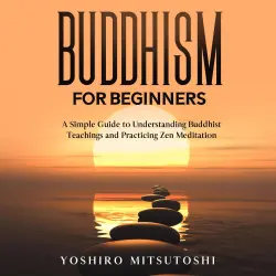 Cover - Yoshiro Mitsutoshi - Buddhism for Beginners - A Simple Guide to Understanding Buddhist Teachings and Practicing Zen Meditation