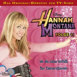 Cover - Hannah Montana Hörspiel - Folge 11 - Wo die Liebe hinfällt / Der Zahnarzttermin