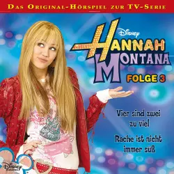 Cover - Hannah Montana Hörspiel - Folge 3 - Vier sind zwei zu viel / Rache ist nicht immer süß