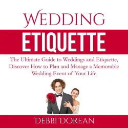 Cover - Debbie Dorean - Wedding Etiquette - The Ultimate Guide to Weddings and Etiquette, Discover How to Plan and Manage a Memorable Wedding Event of Your Life