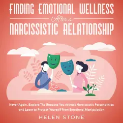Cover - Helen Stone - Finding Emotional Wellness After a Narcissistic Relationship - Never Again. Explore The Reasons You Attract Narcissistic Personalities and Learn to Protect Yourself from Emotional ...