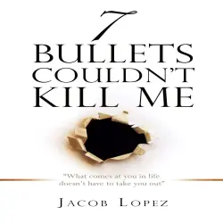 Cover - Jacob Lopez - 7 Bullets Couldn't Kill Me