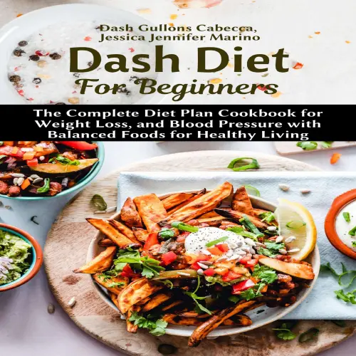 Cover von Dash Gullons Cabecca - Dash Diet For Beginners - The Complete Diet Plan Cookbook for Weight Loss, and Blood Pressure with Balanced Foods for Healthy Living