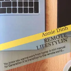 Cover - Annie Dinh - Remote Lifestylin' - You Know You Wanna Work from Home! A Mini Manual for Generation X to Transition into the Remote Work World...