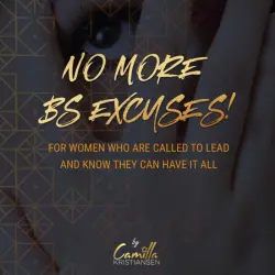 Cover - Camilla Kristiansen - No more BS excuses! - For women who are called to lead and know they can have it all