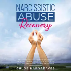 Cover - Chloe Hargreaves - Narcissistic Abuse Recovery - The Ultimate Guide to understanding Narcissism and Healing From Narcissistic Lovers, Mothers and everything in between by Disarming the Narcissist