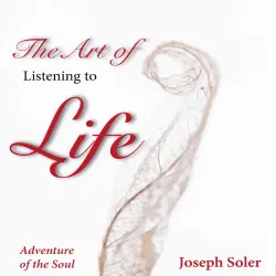 Cover - Joseph Soler - The Art of Listening to Life - Adventure of the Soul